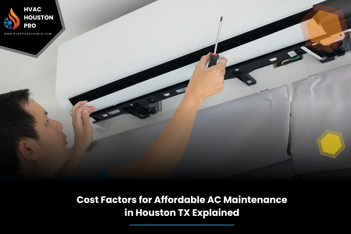 Cost Factors for Affordable AC Maintenance in Houston TX Explained